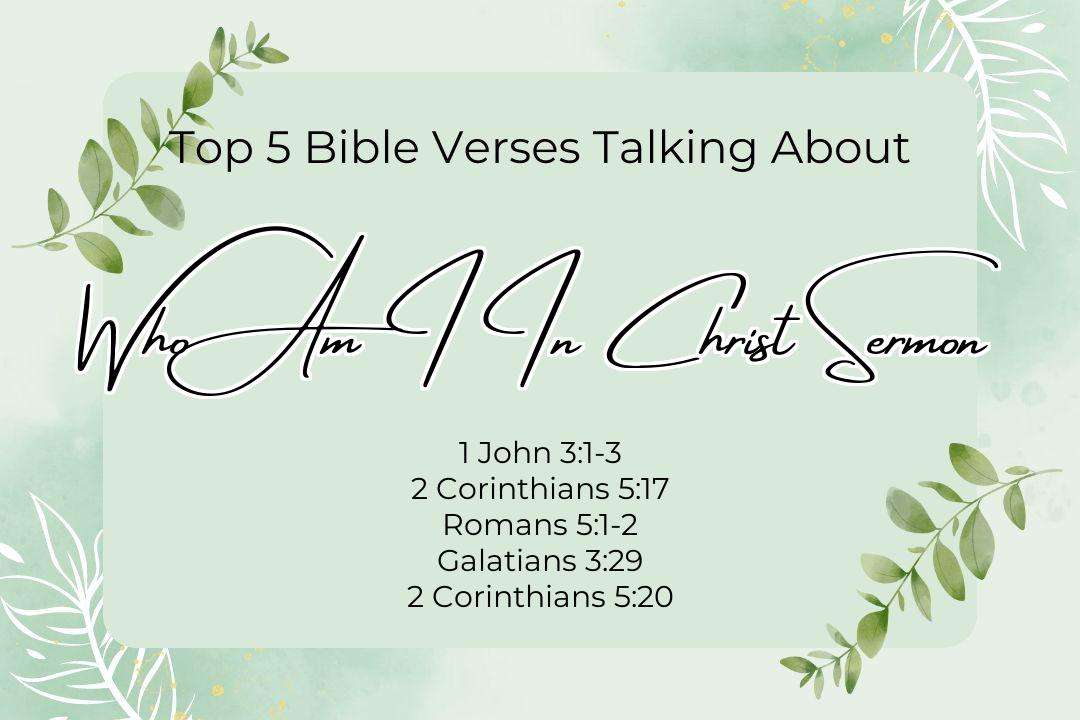 Top 5 Bible Verses About Who Am I In Christ Sermon