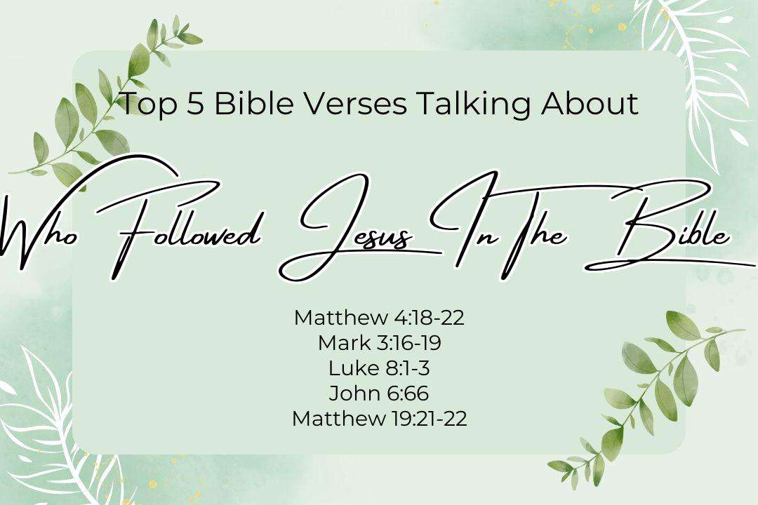 Top 5 Bible Verses About Who Followed Jesus In The Bible