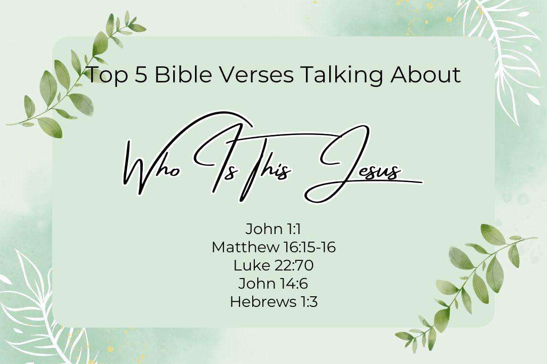 Top 5 Bible Verses About Who Is This Jesus