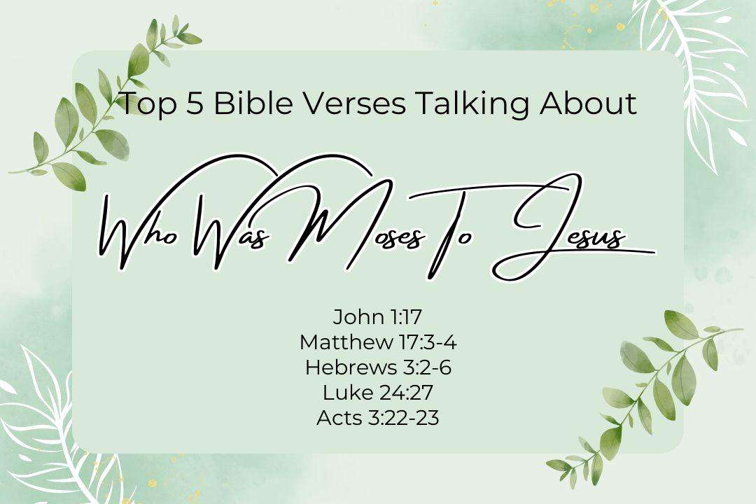 Top 5 Bible Verses About Who Was Moses To Jesus
