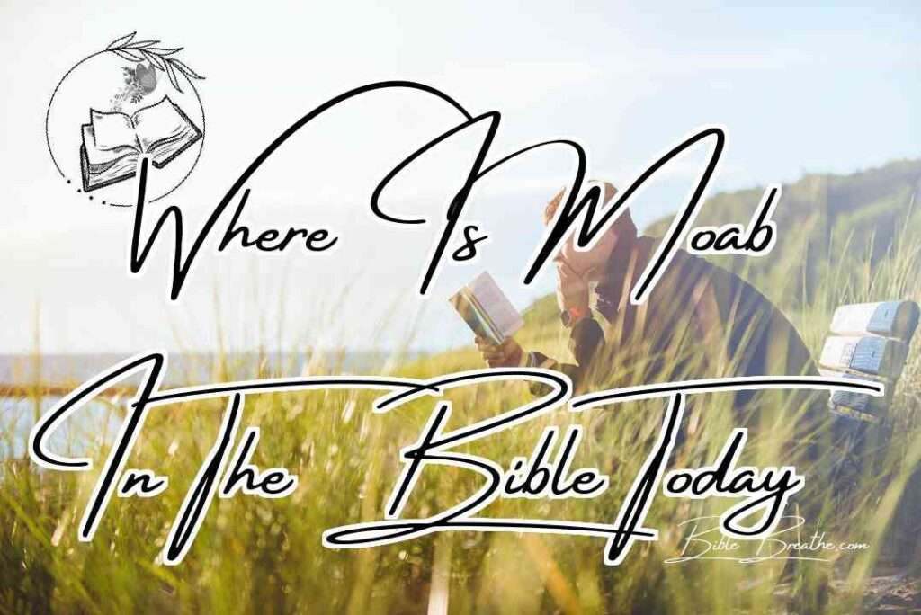 Where Is Moab In The Bible Today Featured Image