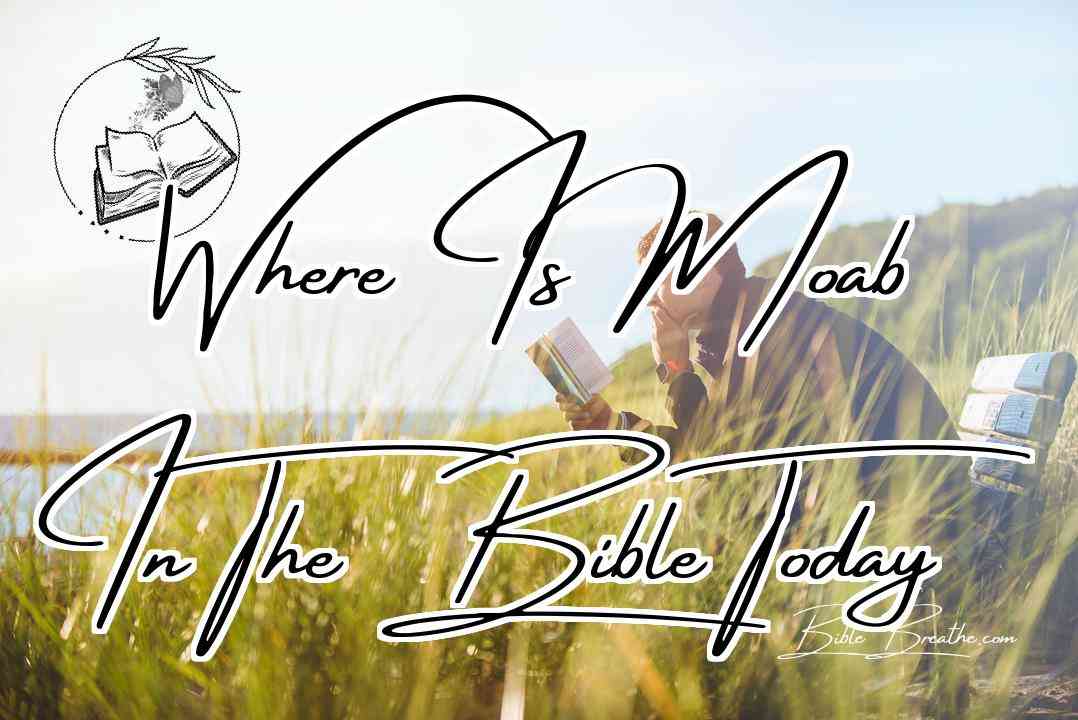 Where Is Moab In The Bible Today Featured Image