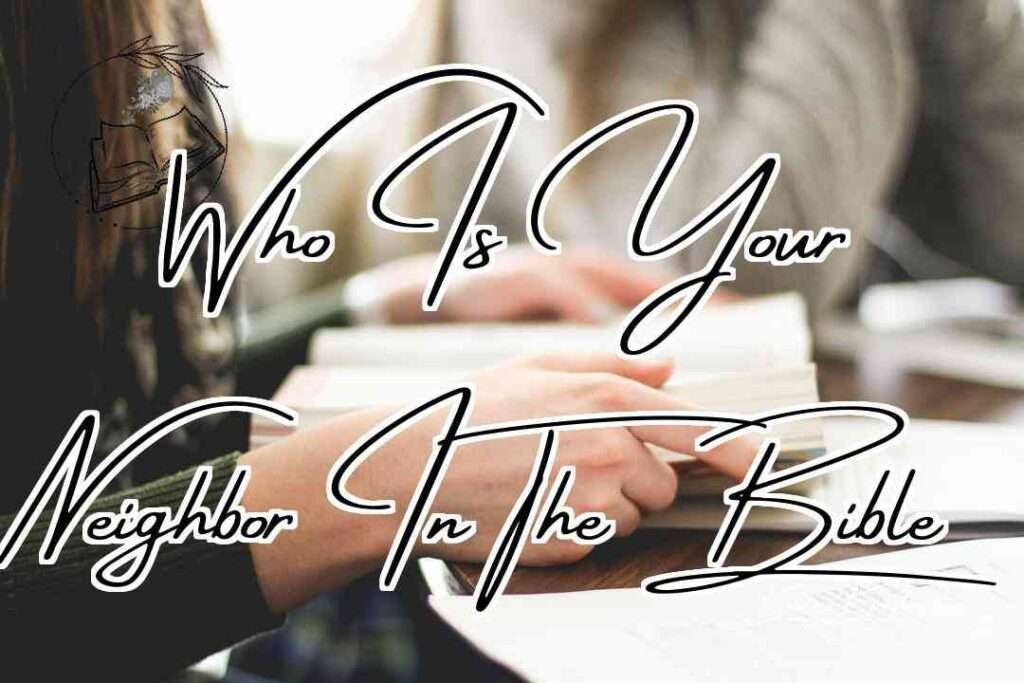 Who Is Your Neighbor In The Bible Featured Image