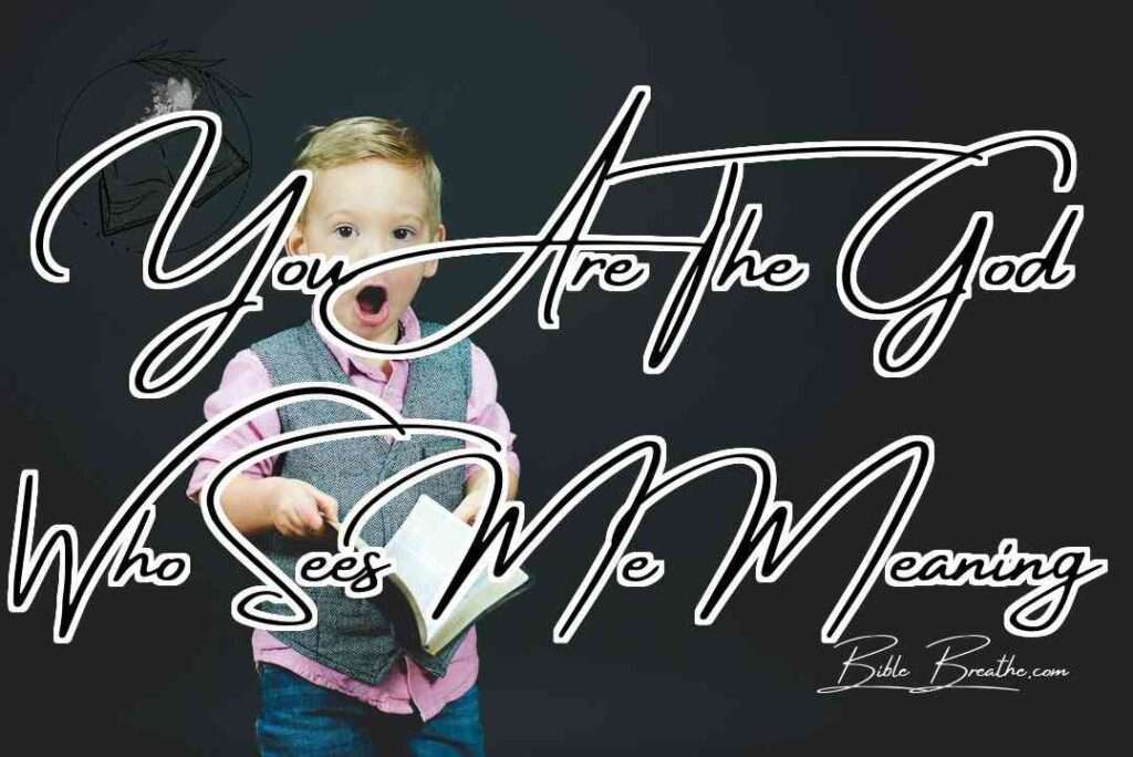 You Are The God Who Sees Me Meaning Featured Image
